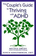 The Couple's Guide to Thriving with ADHD by Melissa Orlov