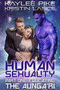 Human Sexuality Part One: Educating the Aunga’ri: An MMF Alien Invasion Romance by Kaylee Pike