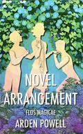 A Novel Arrangement (Flos Magicae #5) by Arden Powell