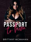 Passport to Him by Brittany McMahan