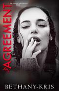 The Agreement (The Darkest Lies Trilogy #1) by Bethany-Kris
