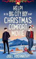 Help! I'm the Big City Boy in My Christmas Comfort Movie by Joel Abernathy