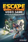 Escape from a Video Game: Mystery on the Starship Crusader (Escape from a Video Game #2) by Dustin Brady