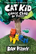 Cat Kid Comic Club: On Purpose (Cat Kid Comic Club #3) by Dav Pilkey