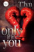 Only If It's You by T'Lyn
