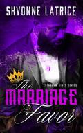The Marriage Favor by Shvonne Latrice