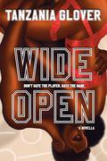 Wide Open by Tanzania Glover