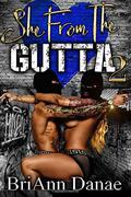 She From The Gutta 2 by BriAnn Danae