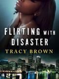 Flirting with Disaster: A Novella by Tracy Brown