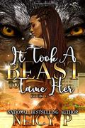 It Took A Beast To Tame Her by Neicy P