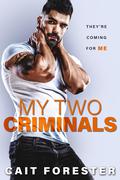 My Two Criminals by Cait Forester