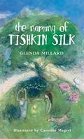 The Naming of Tishkin Silk by Glenda Millard