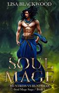 Soul Mage (Huntress vs Huntsman #4) by Lisa Blackwood