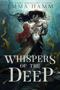 Whispers of the Deep by Emma Hamm