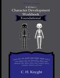 Character Development Workbook Foundational by C.H. Knyght