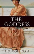The Goddess: A Short Story (Greek Goddesses Collection #1) by L.D. Goffigan