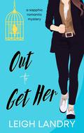 Out to Get Her: A Sapphic Romantic Mystery by Leigh Landry