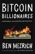 Bitcoin Billionaires: A True Story of Genius, Betrayal, and Redemption by Ben Mezrich