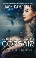 Rendezvous with Corsair (The Lost Fleet Universe #1) by Jack Campbell