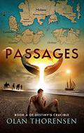 Passages (Destiny's Crucible #6) by Olan Thorensen