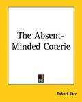 The Absent-Minded Coterie by Robert Barr