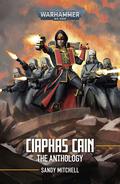 Ciaphas Cain: The Anthology (Ciaphas Cain #Anthology) by Sandy Mitchell