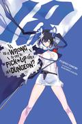 Is It Wrong to Try to Pick Up Girls in a Dungeon?, Vol. 18 (light novel) (Is It Wrong to Try to Pick Up Girls in a Dungeon? by Fujino Omori