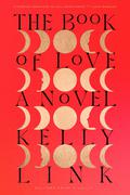 The Book of Love by Kelly Link