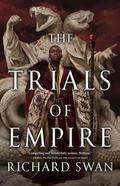 The Trials of Empire (Empire of the Wolf #3) by Richard Swan