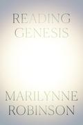 Reading Genesis by Marilynne Robinson