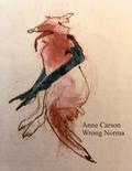 Wrong Norma by Anne Carson