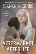 Aftermarket Afterlife (InCryptid #13) by Seanan McGuire