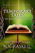 Temporary Tales of Magic and Hope by N.V. Haskell