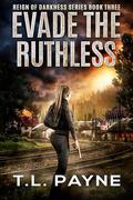 Evade the Ruthless (Reign of Darkness #3) by T.L. Payne