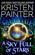 A Sky Full of Stars (Shadowvale #7) by Kristen Painter