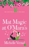 Mat Magic at O'Mara's, The Irish Guesthouse on the Green series Book Fifteen: A perfect uplifting, feel-good and heartwarming read by Michelle Vernal