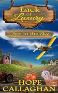 Spy in the Sky: A Lack of Luxury Cozy Mystery Novel by Hope Callaghan