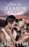 Love In Harbor Falls: A Small Town Romance by Sandi Lynn