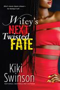 Wifey's Next Twisted Fate (Wifey's Next Hustle #4) by Kiki Swinson