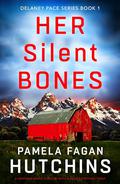 Her Silent Bones (Delaney Pace #1) by Pamela Fagan Hutchins