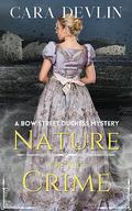 Nature of the Crime (Bow Street Duchess Mystery #6) by Cara Devlin