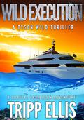 Wild Execution: A Coastal Caribbean Adventure by Tripp Ellis