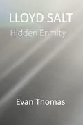 Lloyd Salt: Hidden Enmity by Evan Thomas