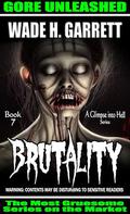 Brutality - Most Sadistic Series on the Market by Wade H. Garrett