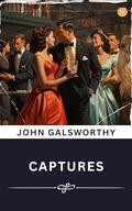 Captures (Annotated): The Original Classic by John Galsworthy