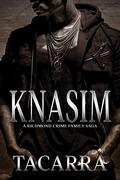 Knasim: A Richmond Crime Family Saga by Tacarra