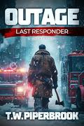 Outage: Last Responder: A Short Story by T.W. Piperbrook