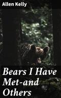 Bears I Have Met—and Others by Allen Kelly