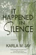 It Happened in Silence by Karla M. Jay