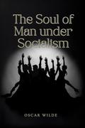 The Soul of Man under Socialism: With original illustrations by Oscar Wilde